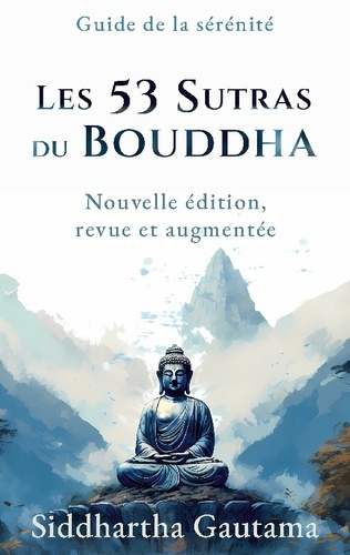 LES 53 SUTRAS DU BOUDDHA - NOUVELLE EDITION, REVUE ET AUGMENTEE