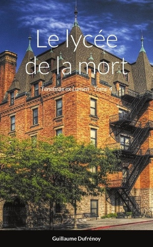 Le lycée de la mort. Tenebrae ex Lumen - Tome 4
