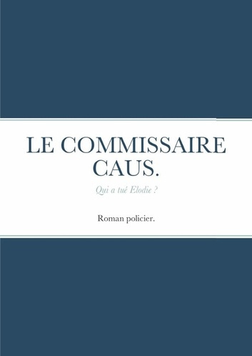 Le commissaire caus .. Qui a tué Elodie ?