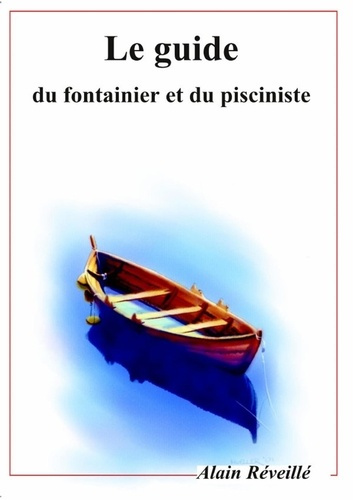Le guide du fontainier et du pisciniste