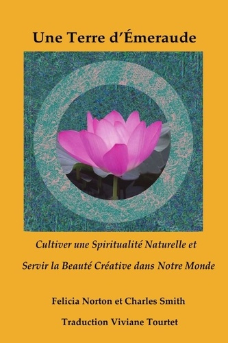 Une Terre d'Émeraude. Cultiver une Spiritualité Naturelle et Servir la Beauté Créative dans Notre Mo