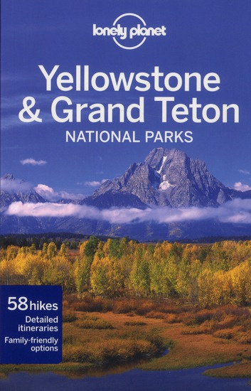 YELLOWSTONE & GRAND TETON NATIONAL PARKS 3ED -ANGLAIS-