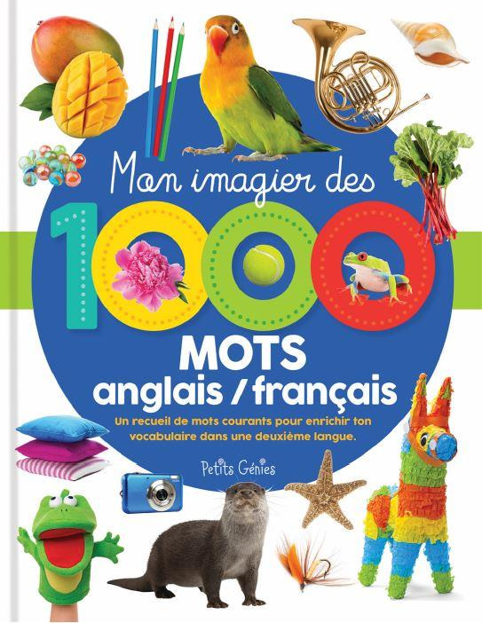 MON IMAGIER DES 1000 MOTS ANGLAIS / FRANCAIS - UN RECUEIL DE MOTS COURANTS POUR ENRICHIR TON VOCABUL