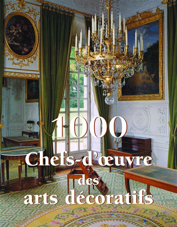 1000 chefs d'oeuvre des arts décoratifs