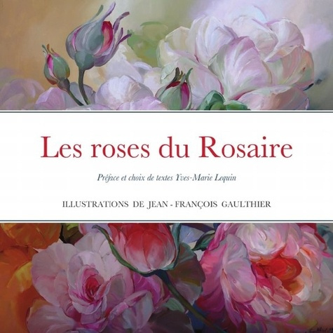Les roses du Rosaire illustrées par le peintre Jean-François Gaulthier. Préface et choix de textes Y