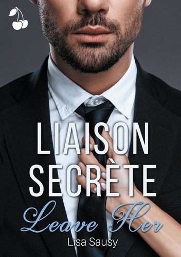 Liaison Secrète Tome 1 : Leave Her