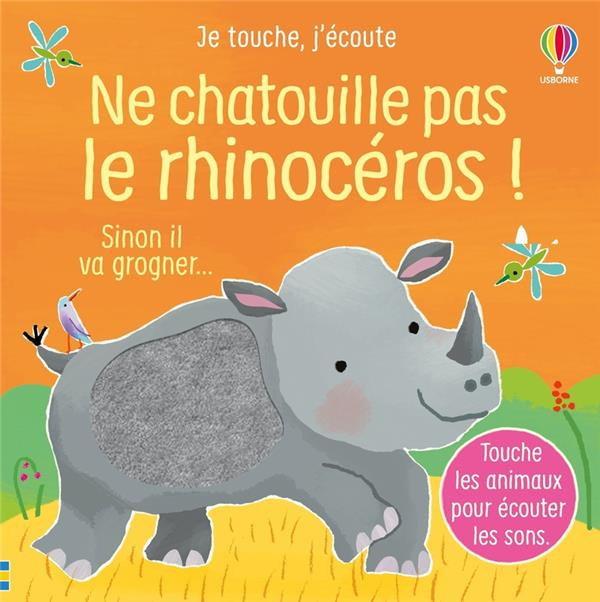 Ne chatouille pas le rhinocéros ! Sinon il va grogner...