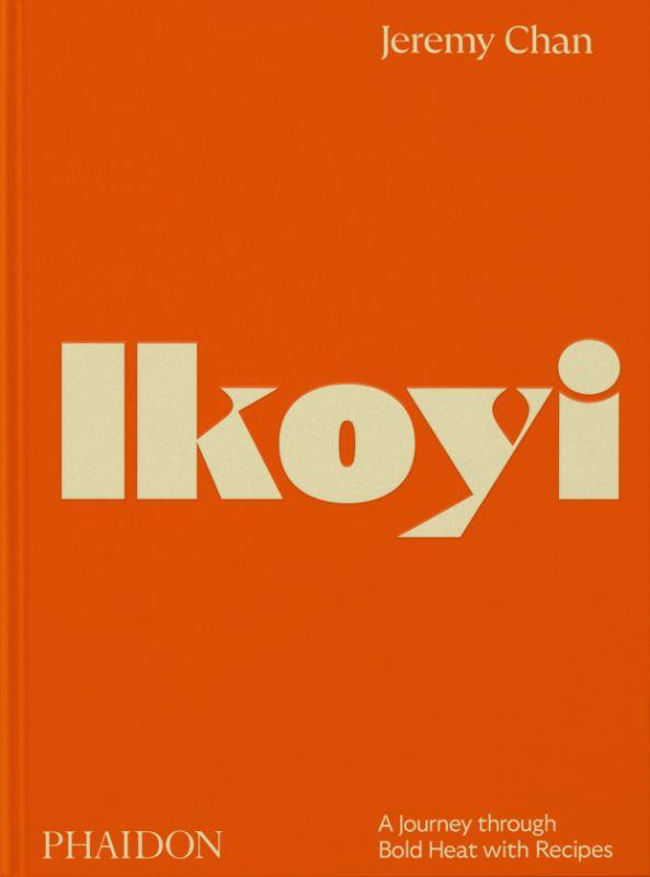 IKOYI, A JOURNEY THROUGH BOLD HEAT WITH RECIPES