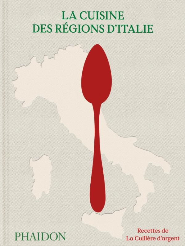 La cuisine des régions d’Italie. Recettes de La Cuillère d’argent