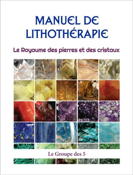 Manuel de lithothérapie. Le royaume des pierres et des cristaux