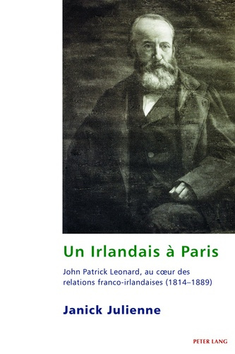 Un Irlandais à Paris. John Patrick Leonard, au coeur des relations franco-irlandaises