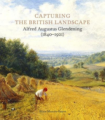 CAPTURING THE BRITISH LANDSCAPE - ALFRED AUGUSTUS GLENDENING (18401921) - ILLUSTRATIONS, COULEUR