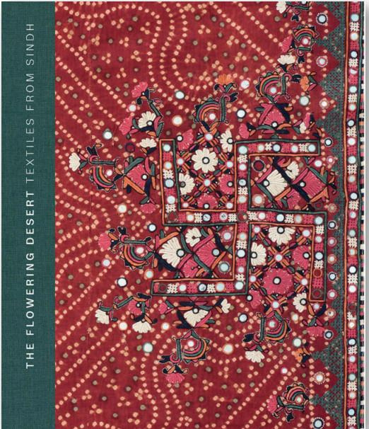 The Flowering Desert: Textiles from Sindh. Second Edition