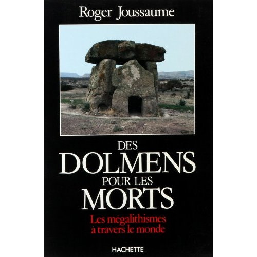 Des Dolmens pour les morts. Les mégalithismes à travers le monde