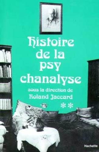 Histoire de la psychanalyse. Tome 2