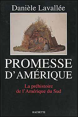 PROMESSE D'AMERIQUE. La préhistoire de l'Amérique du Sud