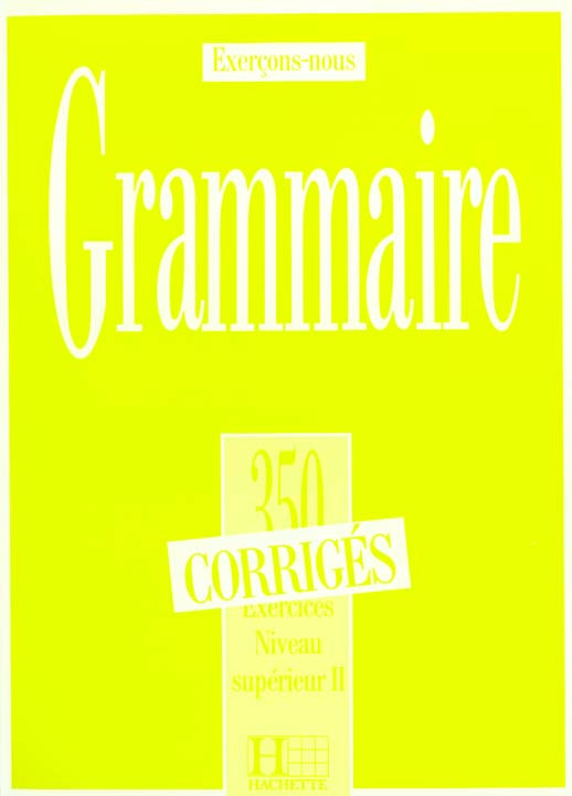Grammaire. Exercices Niveau supérieur II, Corrigés