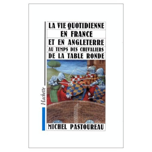 LA VIE QUOTIDIENNE EN FRANCE ET EN ANGLETERRE AU TEMPS DES CHEVALIERS DE LA TABLE RONDE