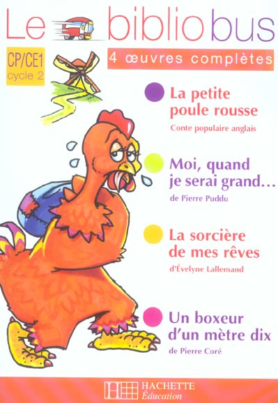 Le Bibliobus n° 11 CP/CE1 Parcours de lecture de 4 oeuvres : La petite poule rousse ; Moi, quand je
