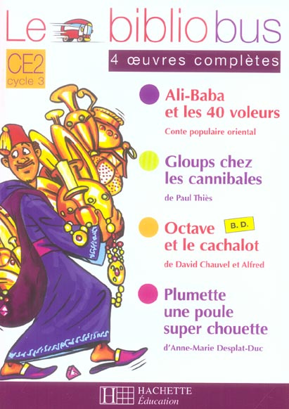Le Bibliobus n° 15 CE2 Cycle 3 Parcours de lecture de 4 oeuvres complètes : Ali Baba et les 40 voleu