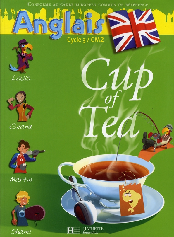 Anglais CM2 Cup of Tea. Livre de l'élève