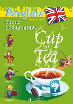 Anglais CM2 Cup of tea. Guide pédagogique   Flashcards