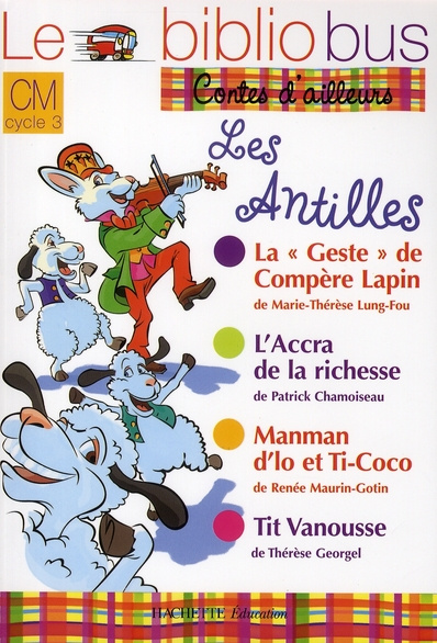 Le Bibliobus n° 27 CM. Les Antilles : La "Geste" de Compère Lapin de Marie-Thérèse Lung-Fou ; L'Accr