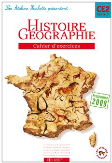 Histoire Géographie CE2 Cycle 3, Cahier d'exercices. Programmes 2008