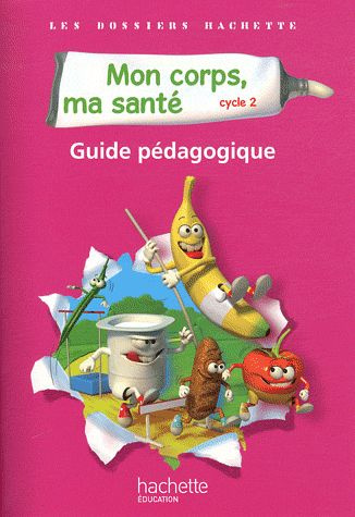 Mon corps, ma santé cycle 2. Guide pédagogique