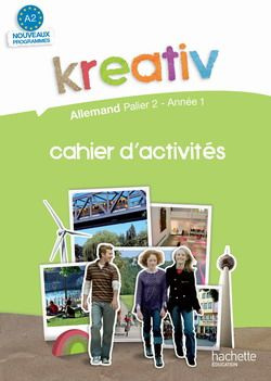 Kreativ Allemand palier 2, année 1, A2. Cahier d'activité