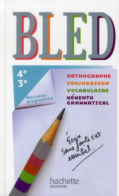 Bled 4e/3e. Orthographe, conjugaison, vocabulaire, mémento grammatical, Edition 2012