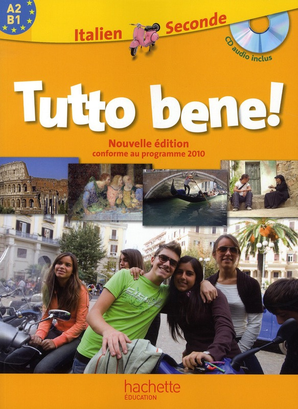 Italien 2e Tutto bene ! A2/B1 programme 2010, avec 1 CD audio
