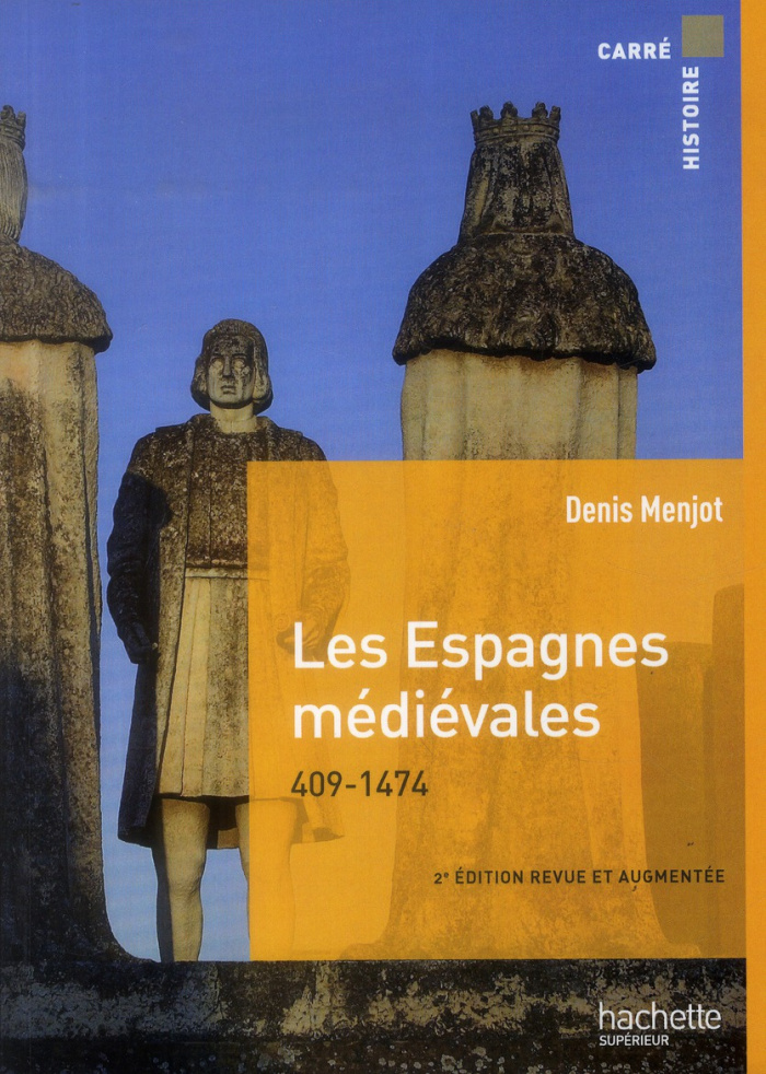 Les espagnes médiévales - 409-1474. 2e édition revue et augmentée