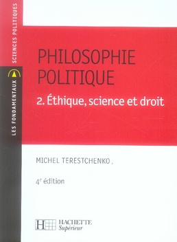Philosophie politique. Tome 2, Ethique, science et droit, 4e édition
