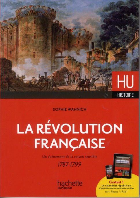 La Révolution française. Un évènement de raison sensible 1787-1799