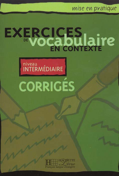 Exercices de vocabulaire en contexte. Niveau intermédiaire, Corrigés