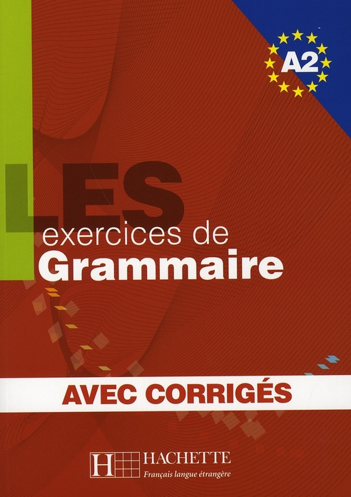 Les exercices de Grammaire. Niveau A2 corrigés intégrés