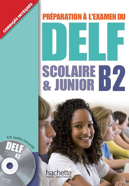 Préparation à l'examen du DELF scolaire & junior B2. Avec 1 CD audio
