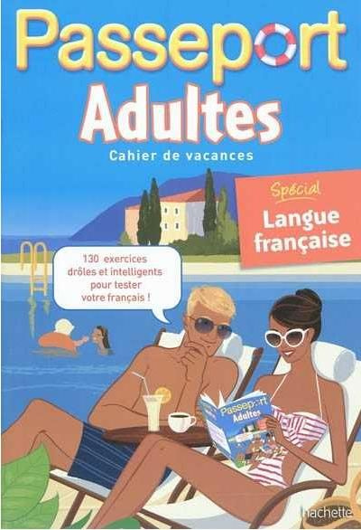 Passeport adultes. Cahier de vacances, spécial langue française