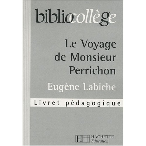 Le Voyage de Monsieur Perrichon, Eugène Labiche. Livret pédagogique