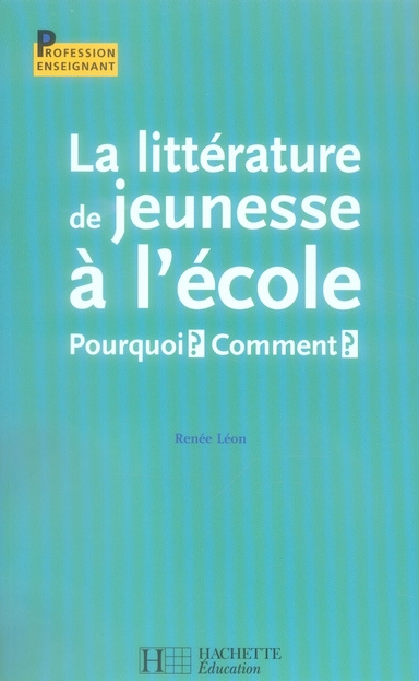 La littérature de jeunesse à l'école. Pourquoi? Comment?