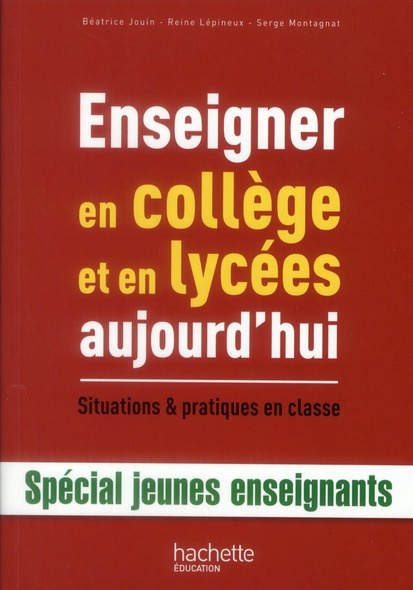 Enseigner en collège et en lycées aujourd'hui. Situations et pratiques en classe