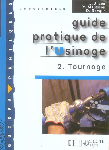 Guide pratique de l'Usinage. Tome 2, Tournage, Edition 2006