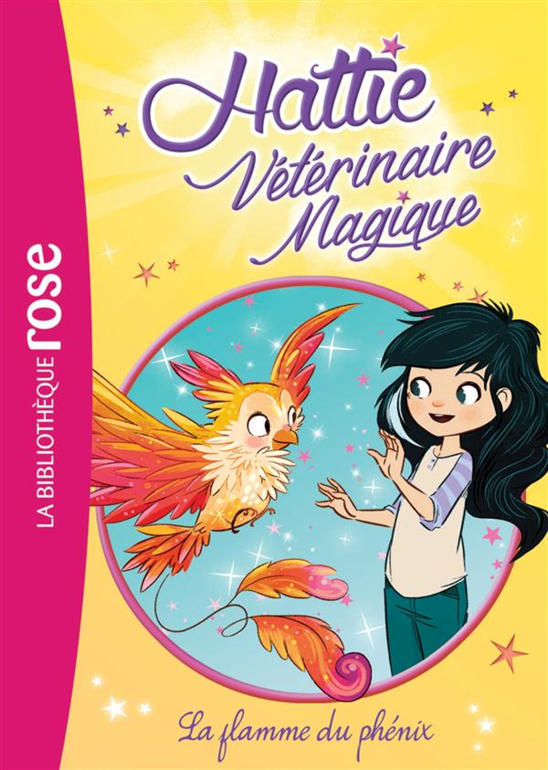 Hattie Vétérinaire magique 6 / La flamme du phénix