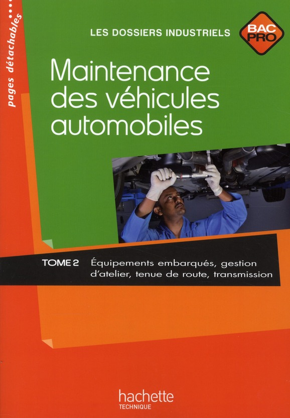 Maintenance des véhicules automobiles, Bac Pro. Tome 2 : Equipements embarqués, gestion d'atelier, t