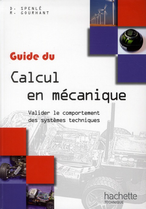 Guide du Calcul en mécanique. Valider le comportement des systèmes techniques, Edition 2012