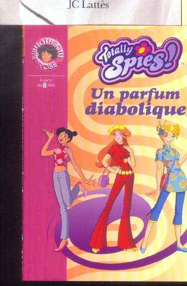 Totally Spies ! Tome 7 : Un parfum diabolique