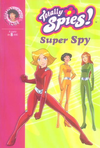 Totally Spies ! Tome 12 : Super Spy
