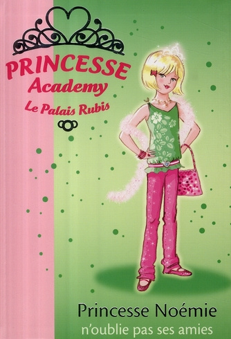 Princesse Academy - Le Palais Rubis Tome 21 : Princesse Noémie n'oublie pas ses amies
