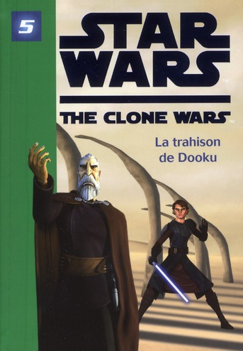 Star Wars The Clone Wars Tome 5 : La trahison de Dooku